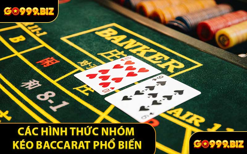 Những Hình Thức Nhóm Kéo Baccarat Phổ Biến