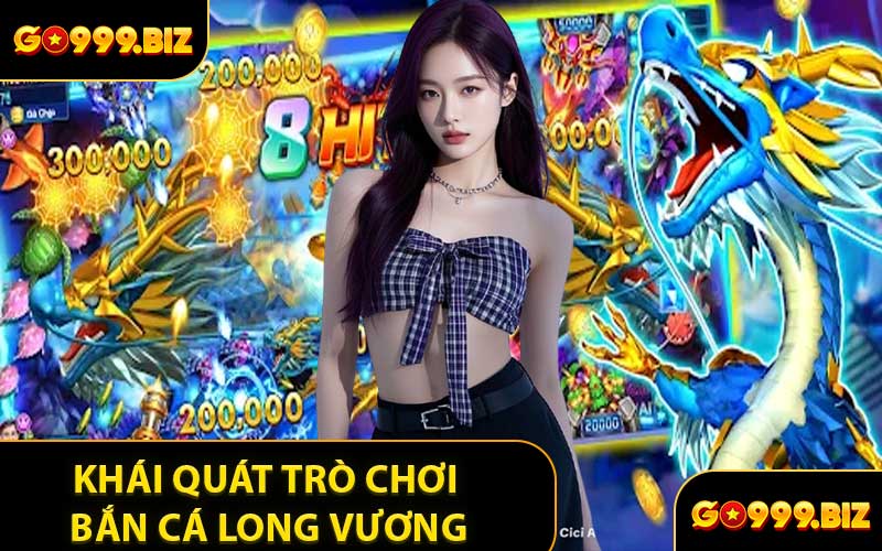 Khái Quát Trò Chơi Bắn Cá Long Vương