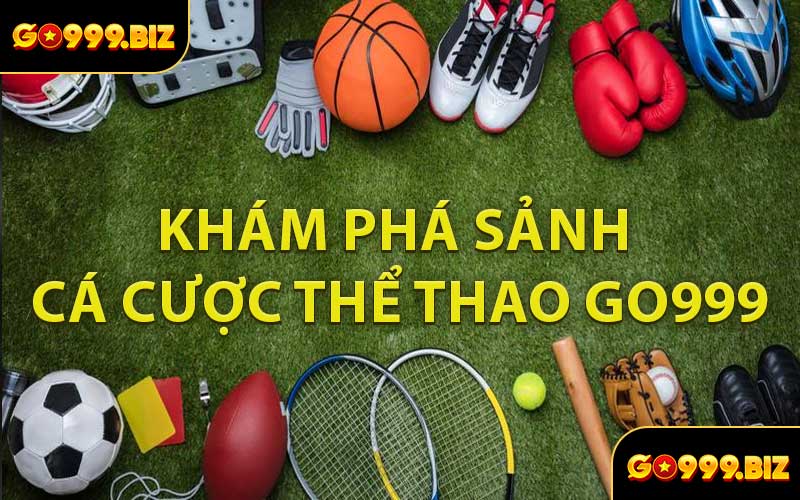 Khám Phá Sảnh Cá Cược Thể Thao GO999
