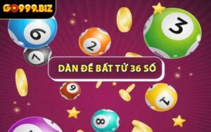 Dàn Đề Bất Tử 36 Số