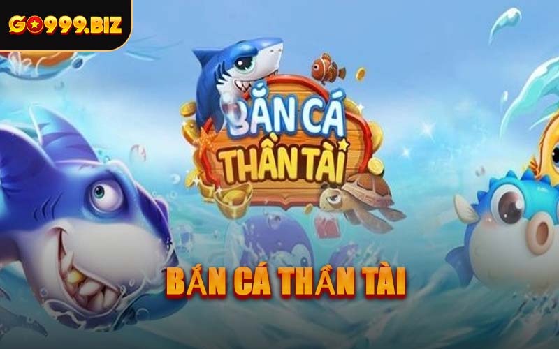 Bắn Cá Thần Tài