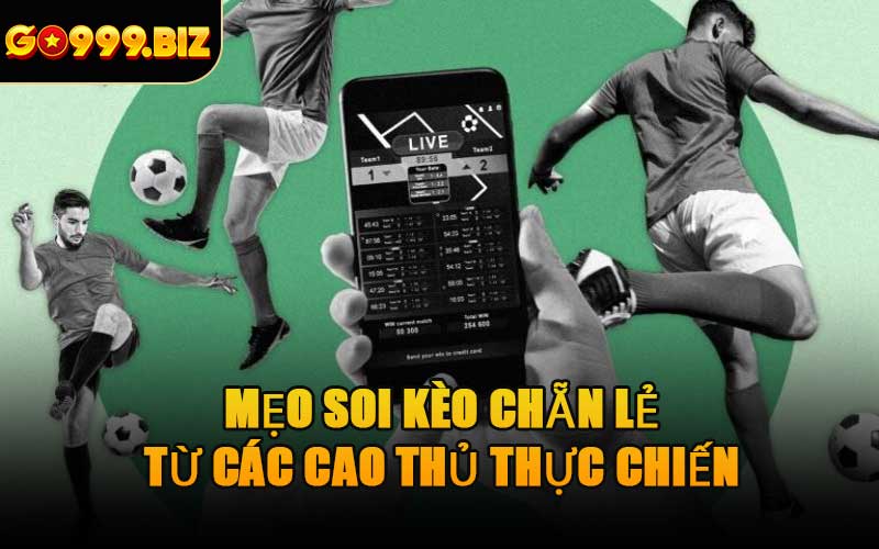Mẹo Soi Kèo Chẵn Lẻ Từ Các Cao Thủ Thực Chiến