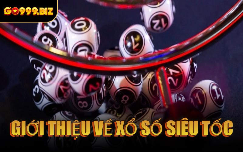 Giới thiệu về xổ số siêu tốc