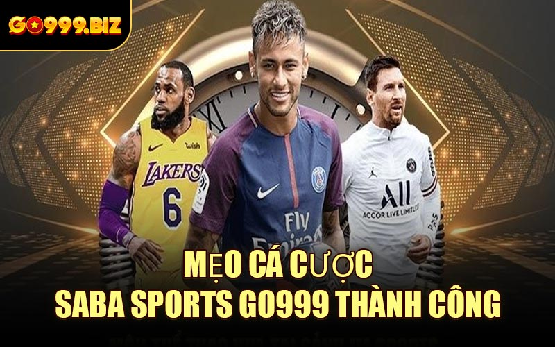 Mẹo Cá Cược Saba Sports GO999 Thành Công