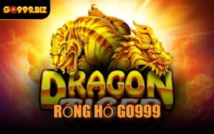 Rồng Hổ GO999