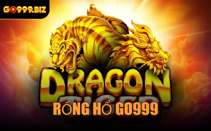 Rồng Hổ GO999